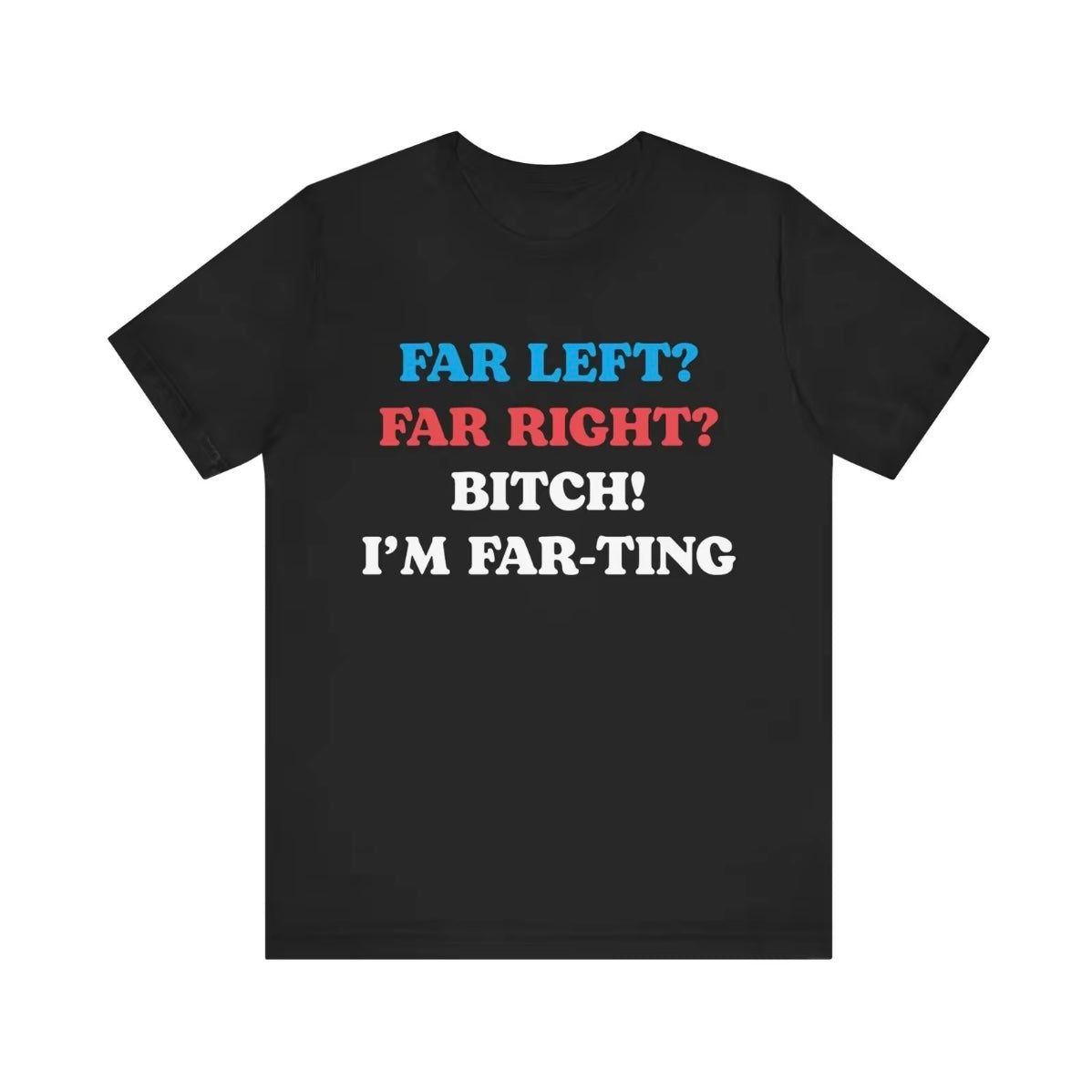 Far Left Far Right I'm Farting Funny T-Shirt/Sweatshirt/Hoodie