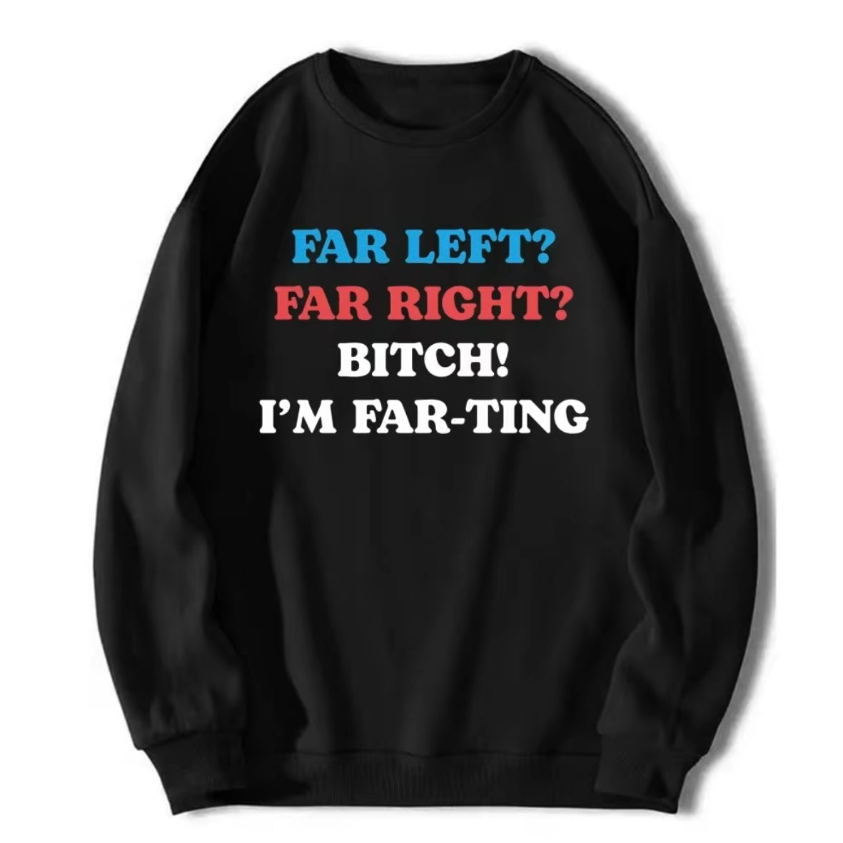 Far Left Far Right I'm Farting Funny T-Shirt/Sweatshirt/Hoodie