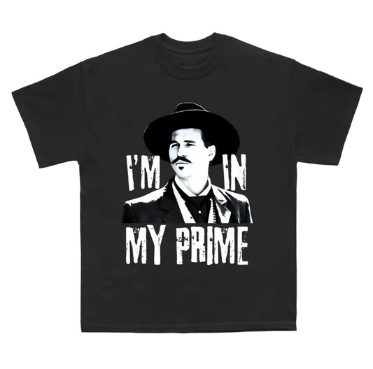 I'm In My Prime Doc Holliday Tombstone T-Shirt/Sweatshirt/Hoodie