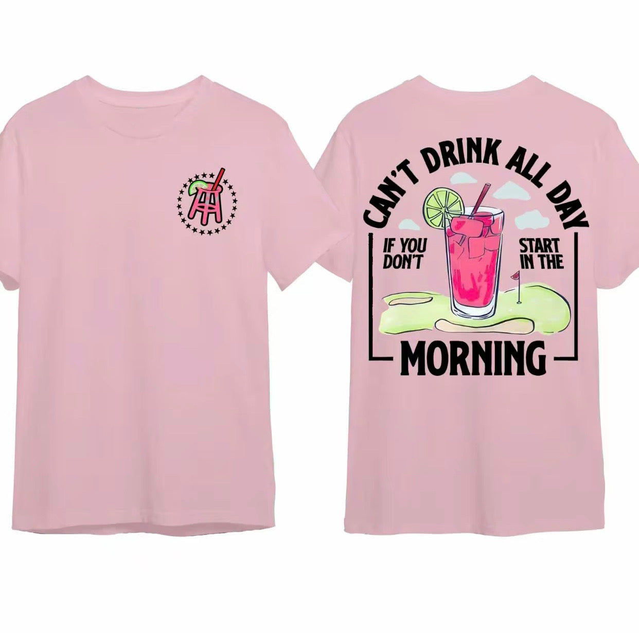 Can't Drink All Day If You Don't Start In The Morning T-Shirt/Sweatshirt/Hoodie