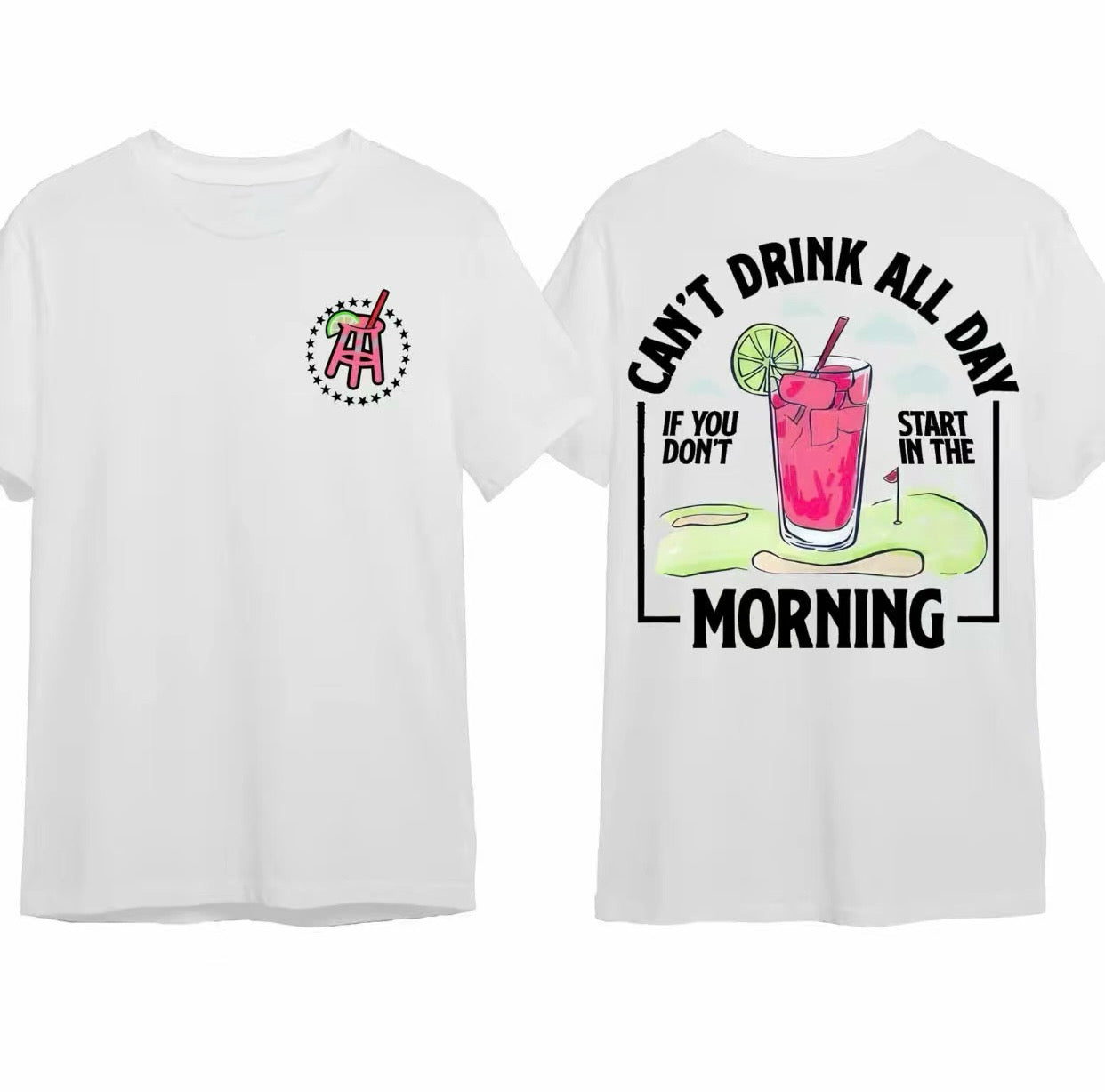 Can't Drink All Day If You Don't Start In The Morning T-Shirt/Sweatshirt/Hoodie
