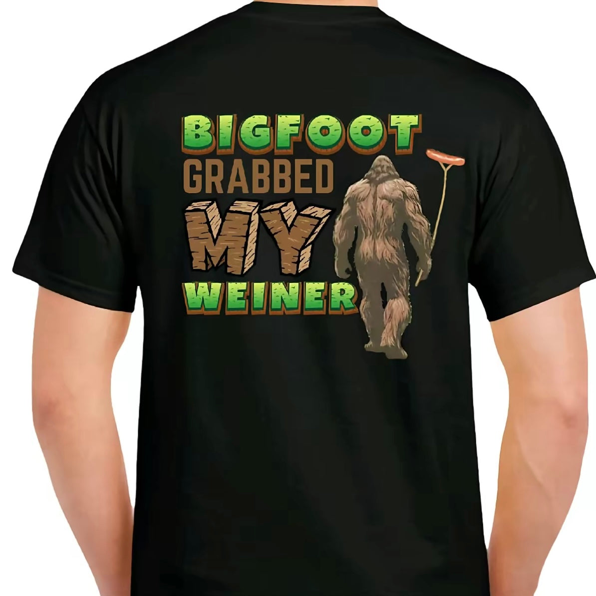 Bigfoot Grabbed My Weiner Funny T-Shirt/Sweatshirt/Hoodie