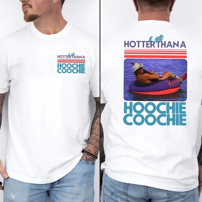 Hotter Than A Hoochie Coochie Funny T-Shirt/Sweatshirt/Hoodie