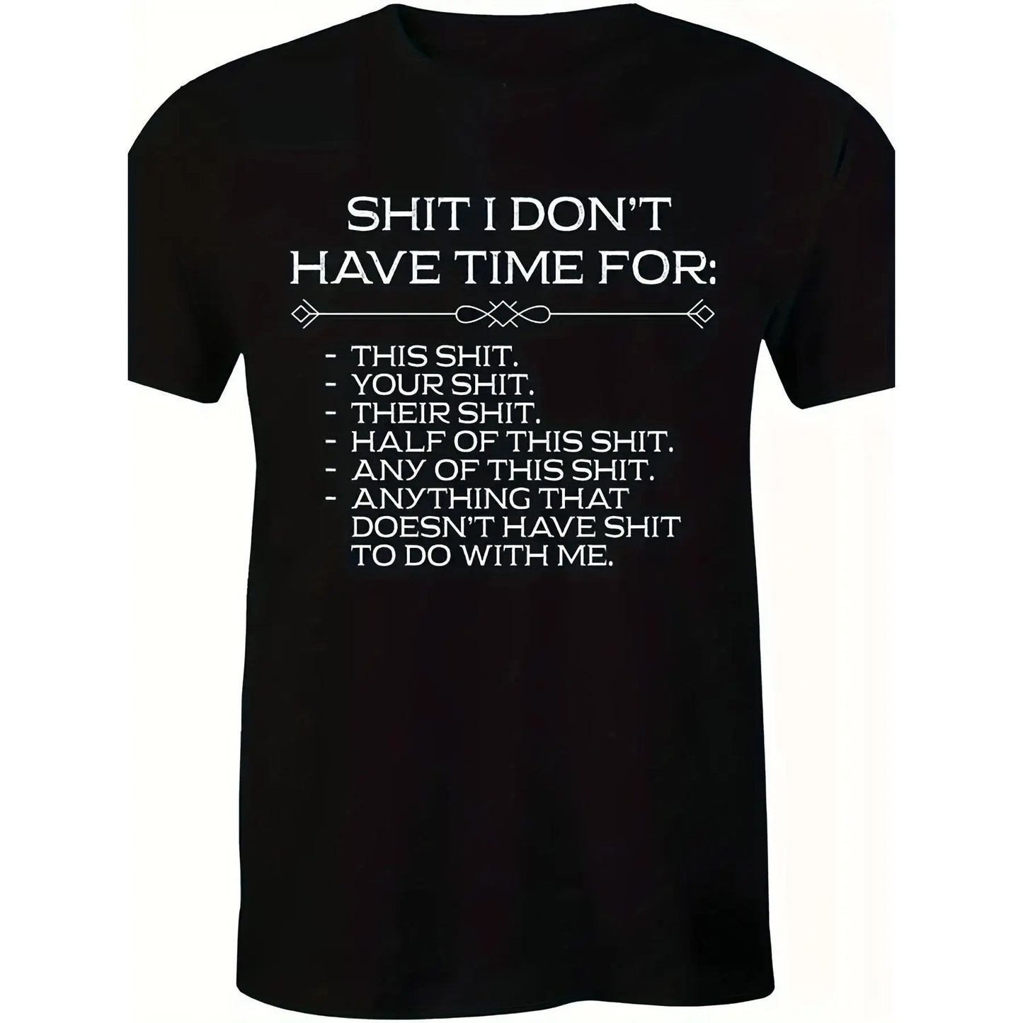 Sh*t I Don't Have Time For T-Shirt/Sweatshirt/Hoodie