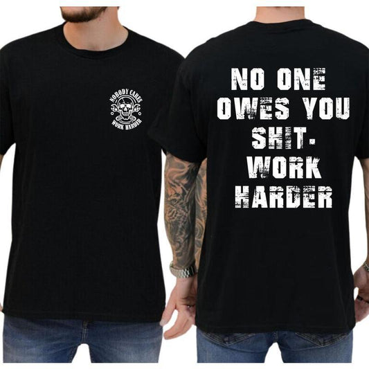 No One Owes You Work Harder Skull T-Shirt/Sweatshirt/Hoodie