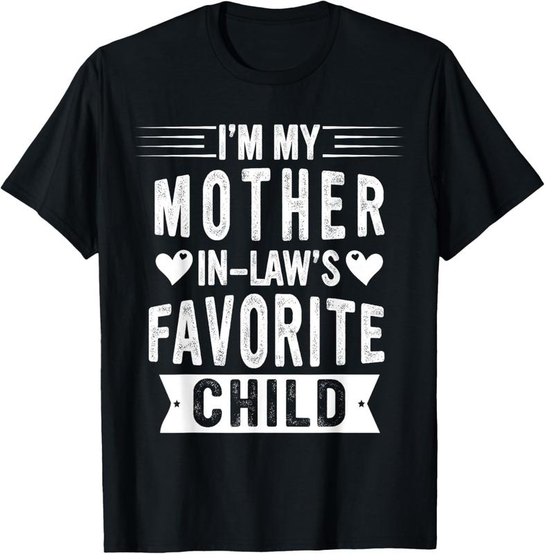 I'm My Mother In Law's Favorite Child Funny T-Shirt/Sweatshirt/Hoodie