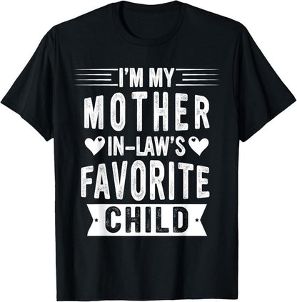 I'm My Mother In Law's Favorite Child Funny T-Shirt/Sweatshirt/Hoodie