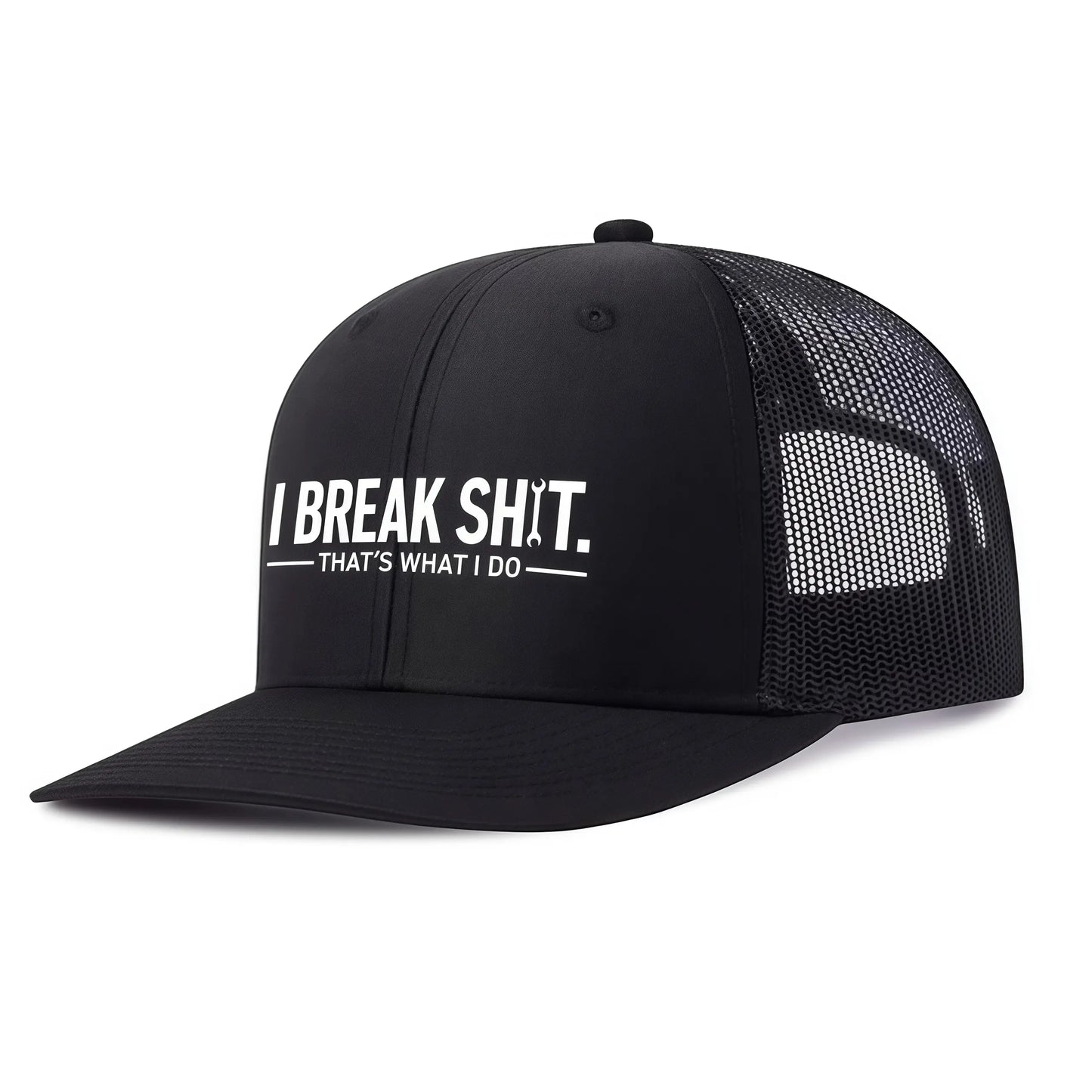 I Break Shit That's What I Do Trucker Hat