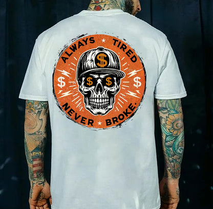Always Tired Never Broke Skull T-Shirt/Sweatshirt/Hoodie