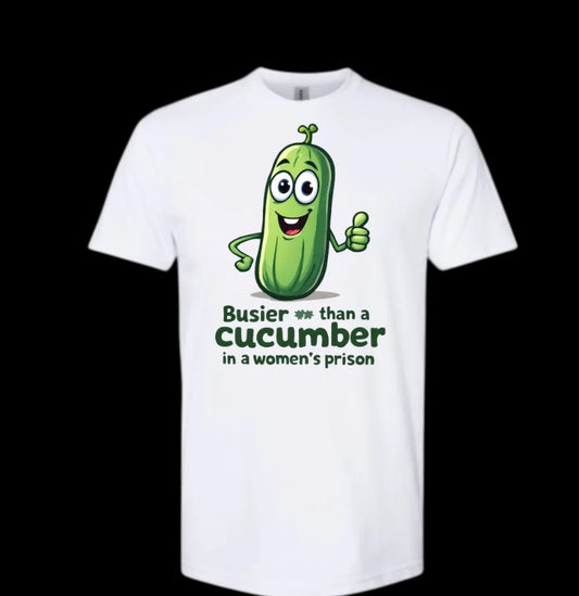 Busier Than A Cucumber T-Shirt/Sweatshirt/Hoodie