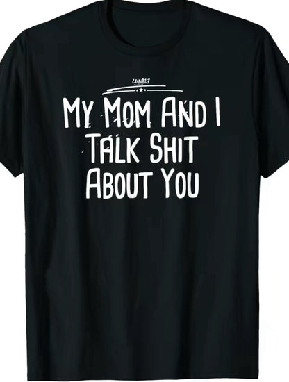 My Daughter And I Talk Sh!t About You Funny T-Shirt/Sweatshirt/Hoodie