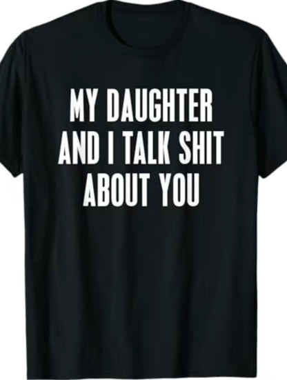 My Daughter And I Talk Sh!t About You Funny T-Shirt/Sweatshirt/Hoodie