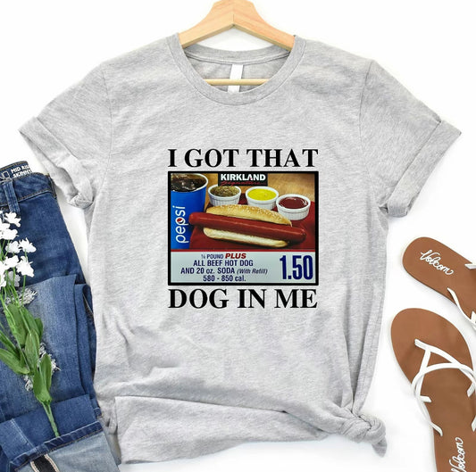 I Got That Dog In Me T-Shirt/Sweatshirt/Hoodie