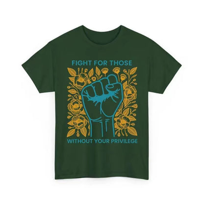 Fight For Those Without Your Privilege T-Shirt/Sweatshirt/Hoodie