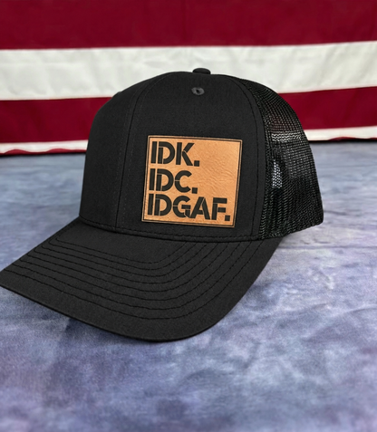 IDK IDC IDGAF Leatherette Patch Hat