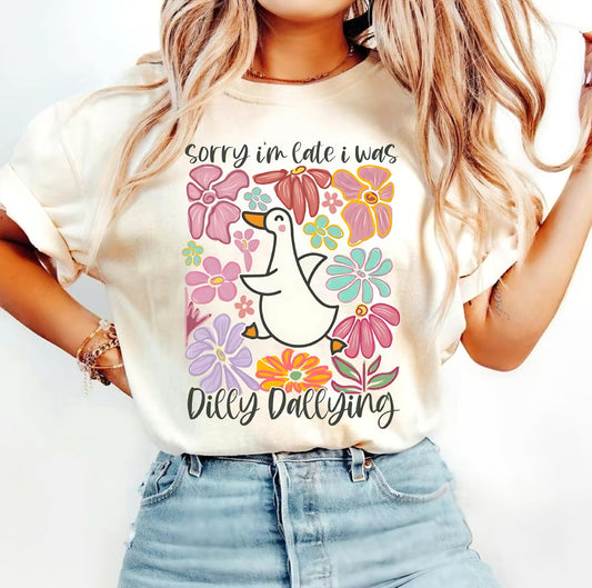 Sorry I'm Late I Was Dilly Dallying Goose T-shirt/Sweatshirt/Hoodie
