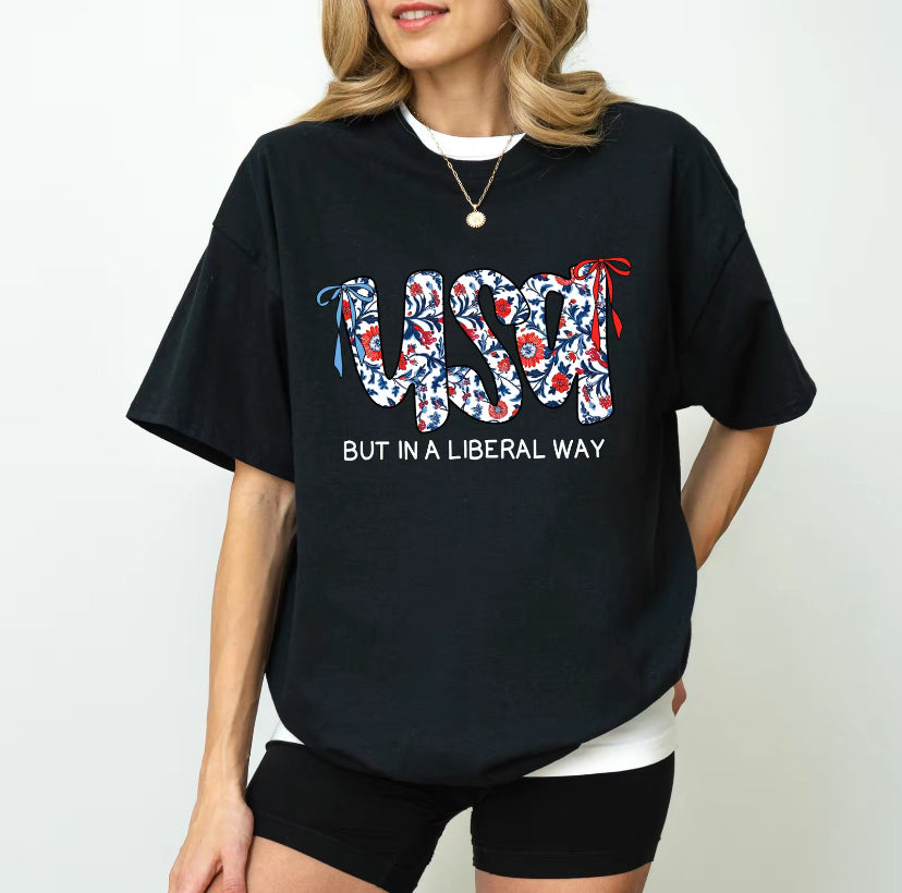 USA But In A Liberal Way 4th Of July T-Shirt/Sweatshirt/Hoodie