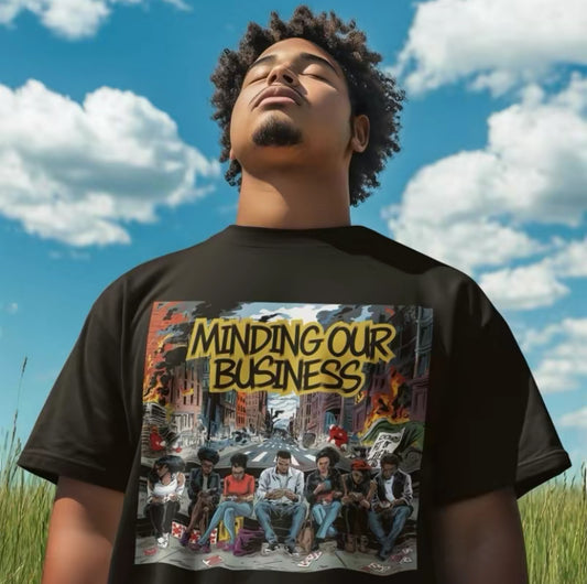 Minding Our Business T-Shirt/Sweatshirt/Hoodie