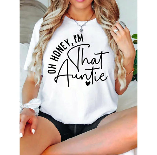 Oh Honey I'm That Auntie T-Shirt/Sweatshirt/Hoodie