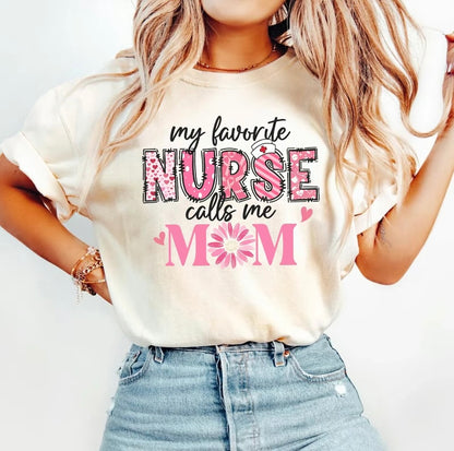My Favorite Nurse Calls Me Mom T-Shirt/Sweatshirt/Hoodie