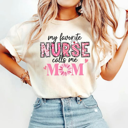 My Favorite Nurse Calls Me Mom T-Shirt/Sweatshirt/Hoodie
