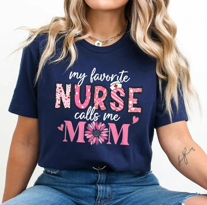My Favorite Nurse Calls Me Mom T-Shirt/Sweatshirt/Hoodie