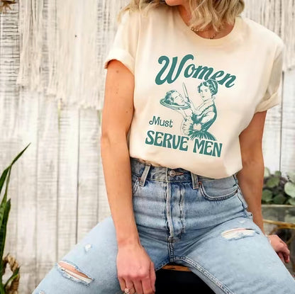 Women Must Serve Men T-Shirt/Sweatshirt/Hoodie