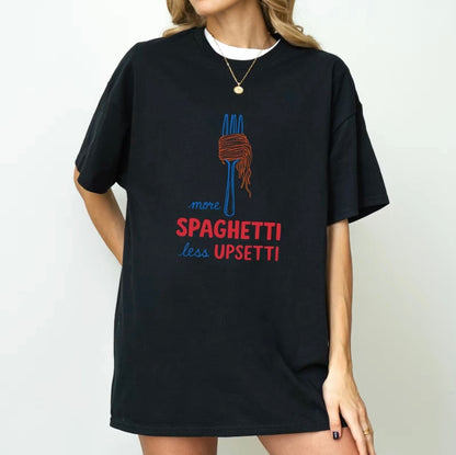More Spaghetti Less Upsetti Cute Top Funny T-Shirt/Sweatshirt/Hoodie