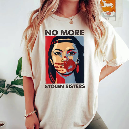 No More Stolen Sister T-Shirt/Sweatshirt/Hoodie