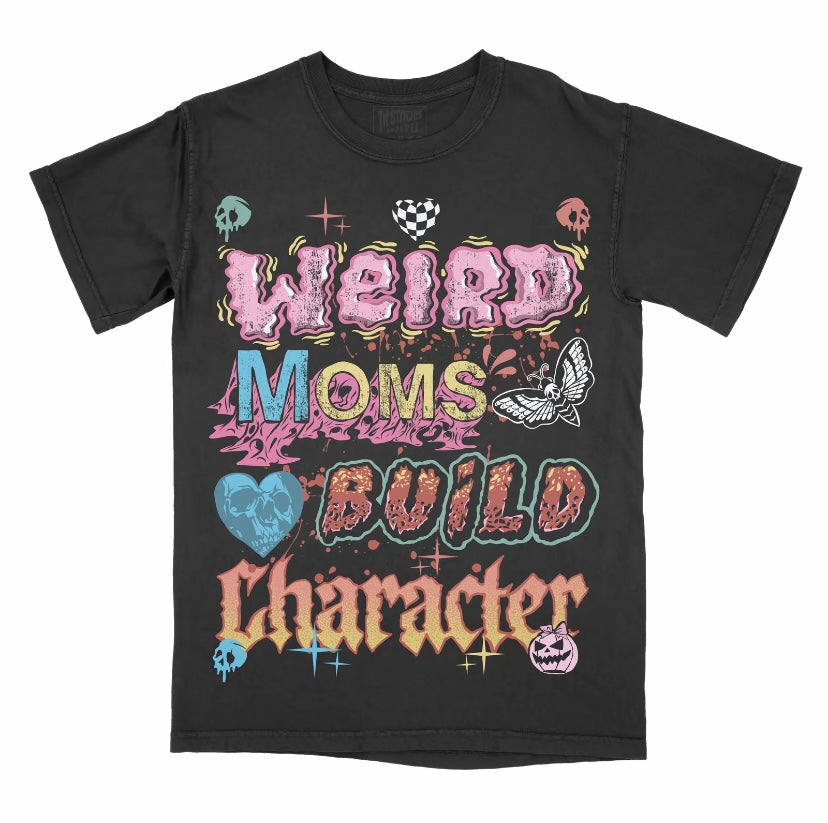 Weird Moms Build Character T-Shirt/Sweatshirt/Hoodie
