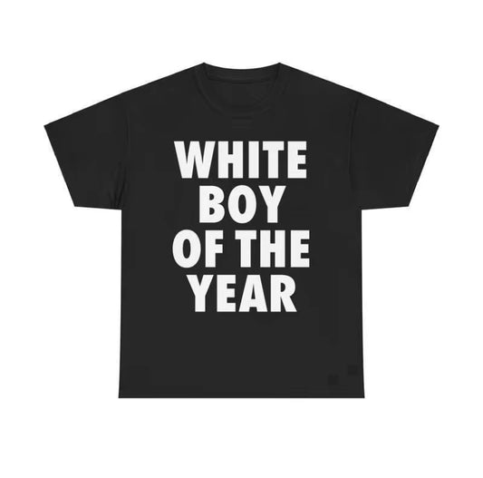 WHITE BOY OF THE YEAR T-Shirt/Sweatshirt/Hoodie